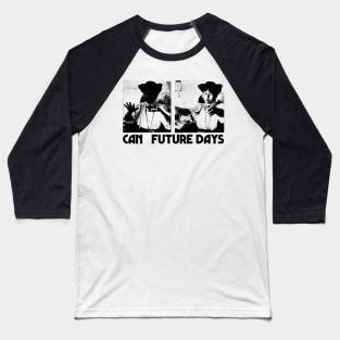 Can Future Days ----- Psychedelic Fan Artwork Baseball T-Shirt